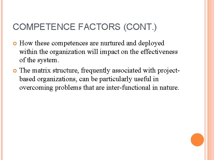 COMPETENCE FACTORS (CONT. ) How these competences are nurtured and deployed within the organization