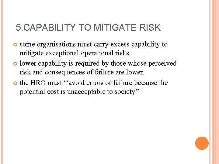 5. CAPABILITY TO MITIGATE RISK some organisations must carry excess capability to mitigate exceptional