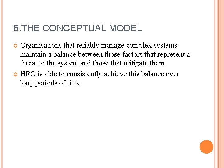 6. THE CONCEPTUAL MODEL Organisations that reliably manage complex systems maintain a balance between