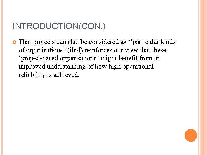 INTRODUCTION(CON. ) That projects can also be considered as ‘‘particular kinds of organisations” (ibid)