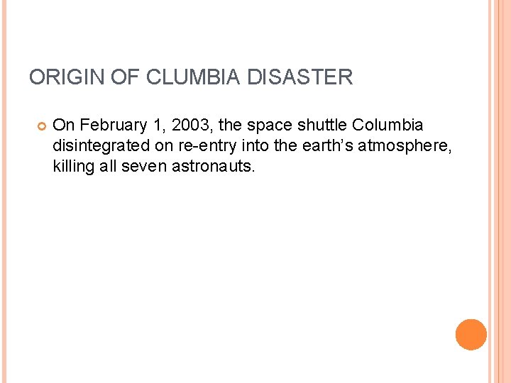 ORIGIN OF CLUMBIA DISASTER On February 1, 2003, the space shuttle Columbia disintegrated on