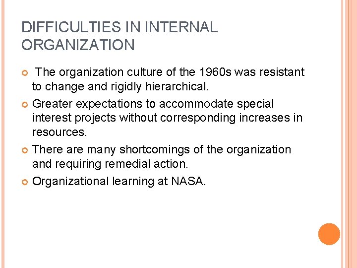 DIFFICULTIES IN INTERNAL ORGANIZATION The organization culture of the 1960 s was resistant to