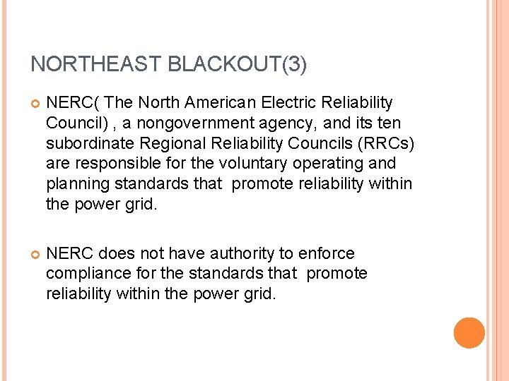 NORTHEAST BLACKOUT(3) NERC( The North American Electric Reliability Council) , a nongovernment agency, and