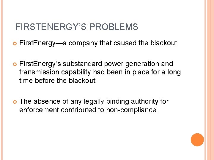 FIRSTENERGY’S PROBLEMS First. Energy—a company that caused the blackout. First. Energy’s substandard power generation