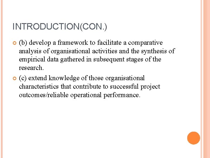 INTRODUCTION(CON. ) (b) develop a framework to facilitate a comparative analysis of organisational activities