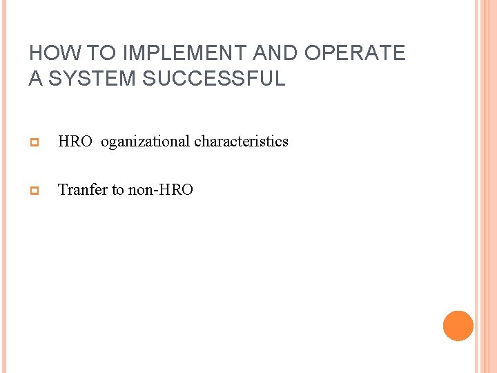 HOW TO IMPLEMENT AND OPERATE A SYSTEM SUCCESSFUL p HRO oganizational characteristics p Tranfer