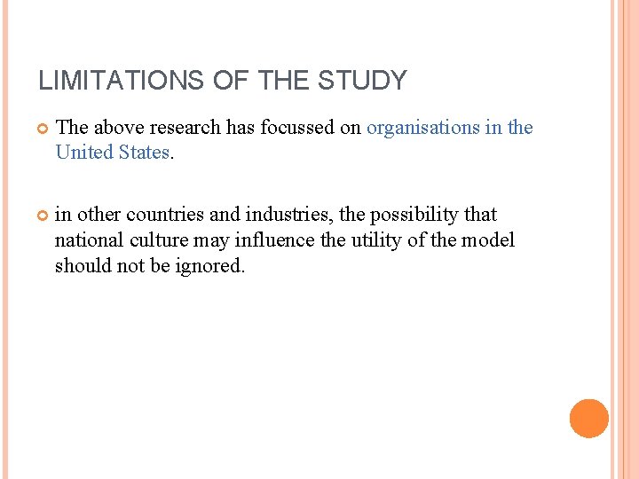 LIMITATIONS OF THE STUDY The above research has focussed on organisations in the United