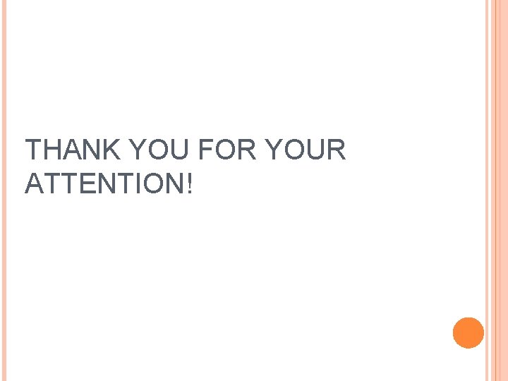 THANK YOU FOR YOUR ATTENTION! 