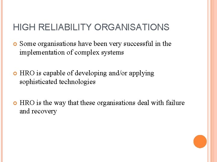HIGH RELIABILITY ORGANISATIONS Some organisations have been very successful in the implementation of complex