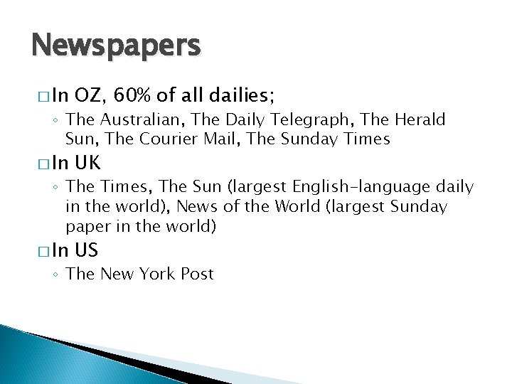 Newspapers � In OZ, 60% of all dailies; � In UK � In US