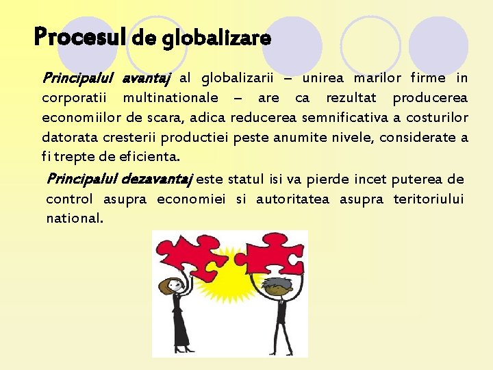 Procesul de globalizare Principalul avantaj al globalizarii – unirea marilor firme in corporatii multinationale