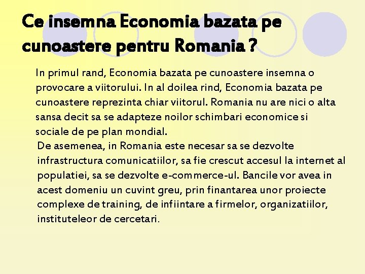 Ce insemna Economia bazata pe cunoastere pentru Romania ? In primul rand, Economia bazata