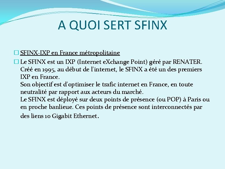 A QUOI SERT SFINX � SFINX-IXP en France métropolitaine � Le SFINX est un