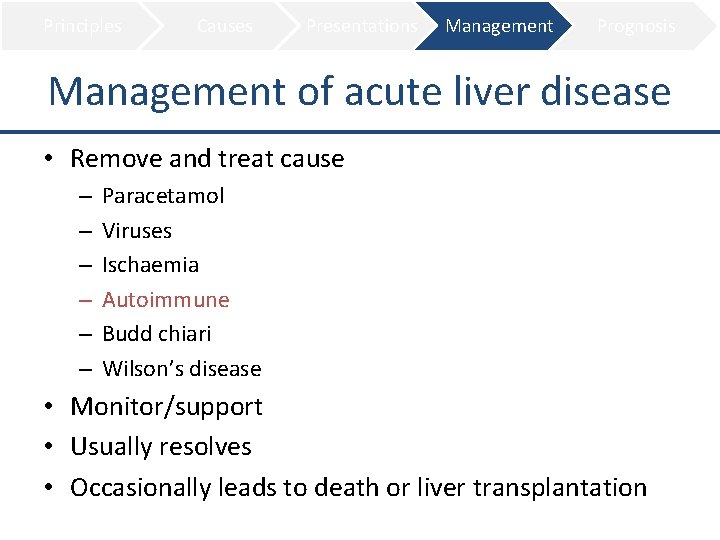 Principles Causes Presentations Management Prognosis Management of acute liver disease • Remove and treat