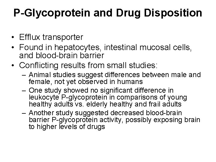 P-Glycoprotein and Drug Disposition • Efflux transporter • Found in hepatocytes, intestinal mucosal cells,