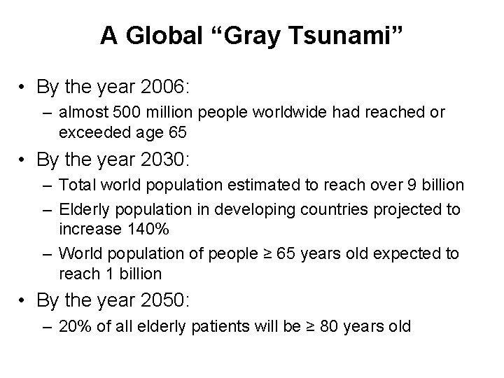 A Global “Gray Tsunami” • By the year 2006: – almost 500 million people