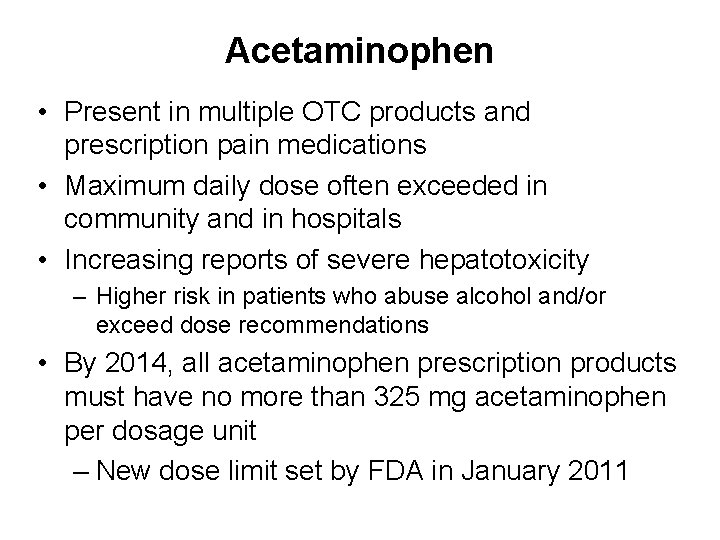 Acetaminophen • Present in multiple OTC products and prescription pain medications • Maximum daily