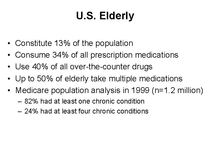 U. S. Elderly • • • Constitute 13% of the population Consume 34% of