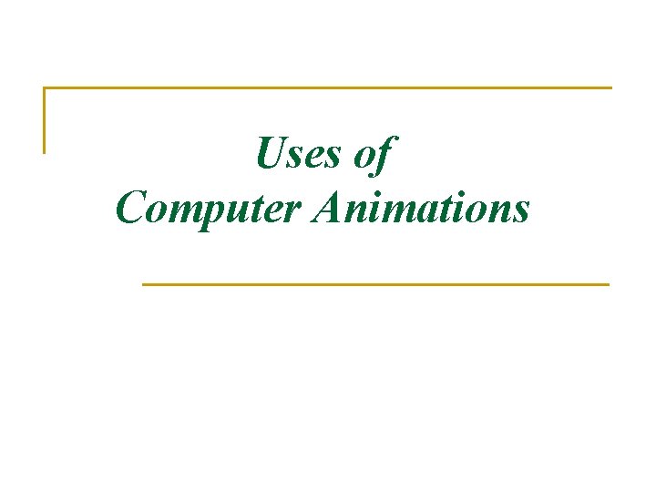 Uses of Computer Animations 