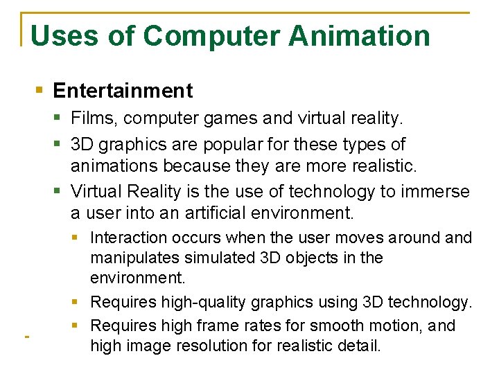 Uses of Computer Animation § Entertainment § Films, computer games and virtual reality. §