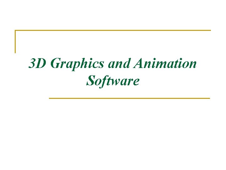 3 D Graphics and Animation Software 