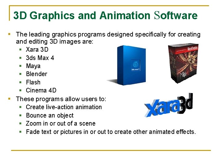 3 D Graphics and Animation Software § The leading graphics programs designed specifically for