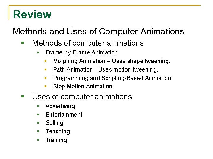 Review Methods and Uses of Computer Animations § Methods of computer animations § §