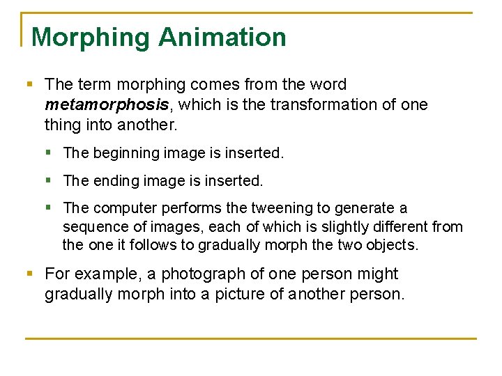 Morphing Animation § The term morphing comes from the word metamorphosis, which is the