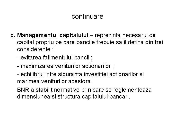 continuare c. Managementul capitalului – reprezinta necesarul de capital propriu pe care bancile trebuie continuare c. Managementul capitalului – reprezinta necesarul de capital propriu pe care bancile trebuie