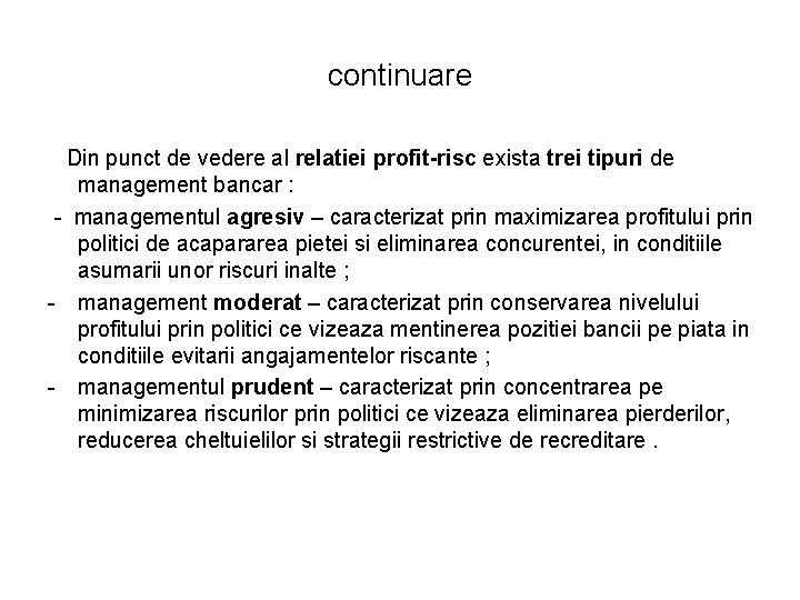 continuare Din punct de vedere al relatiei profit-risc exista trei tipuri de management bancar continuare Din punct de vedere al relatiei profit-risc exista trei tipuri de management bancar