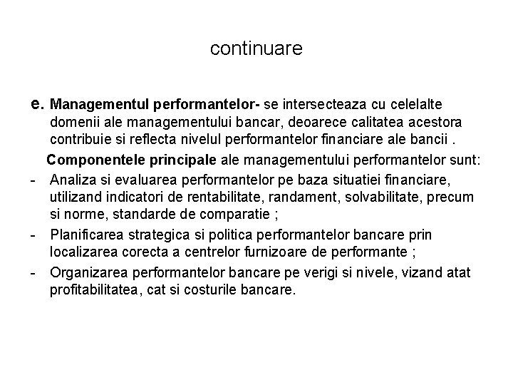 continuare e. Managementul performantelor- se intersecteaza cu celelalte domenii ale managementului bancar, deoarece calitatea continuare e. Managementul performantelor- se intersecteaza cu celelalte domenii ale managementului bancar, deoarece calitatea