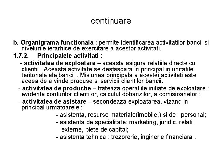 continuare b. Organigrama functionala : permite identificarea activitatilor bancii si nivelurile ierarhice de exercitare continuare b. Organigrama functionala : permite identificarea activitatilor bancii si nivelurile ierarhice de exercitare