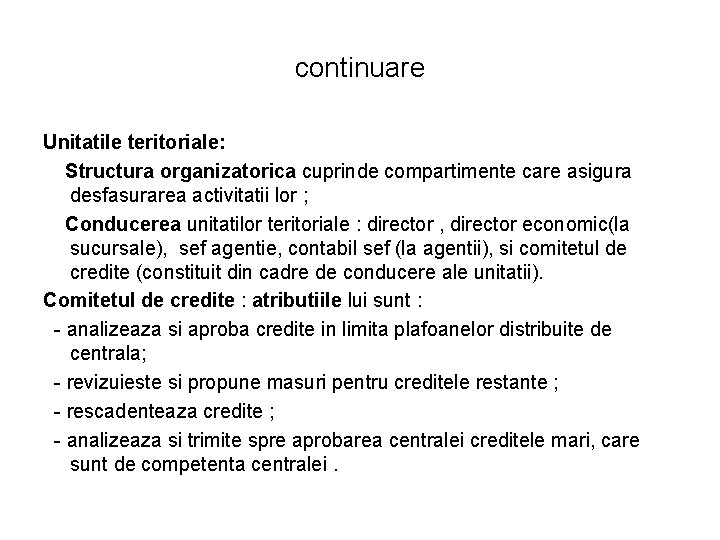continuare Unitatile teritoriale: Structura organizatorica cuprinde compartimente care asigura desfasurarea activitatii lor ; Conducerea continuare Unitatile teritoriale: Structura organizatorica cuprinde compartimente care asigura desfasurarea activitatii lor ; Conducerea