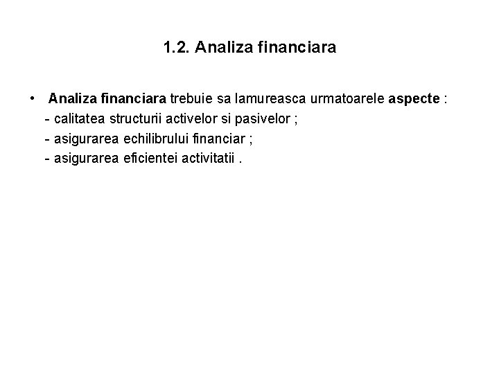 1. 2. Analiza financiara • Analiza financiara trebuie sa lamureasca urmatoarele aspecte : - 1. 2. Analiza financiara • Analiza financiara trebuie sa lamureasca urmatoarele aspecte : -