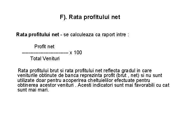 F). Rata profitului net - se calculeaza ca raport intre : Profit net -------------- F). Rata profitului net - se calculeaza ca raport intre : Profit net --------------