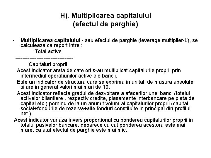 H). Multiplicarea capitalului (efectul de parghie) • Multiplicarea capitalului - sau efectul de parghie H). Multiplicarea capitalului (efectul de parghie) • Multiplicarea capitalului - sau efectul de parghie