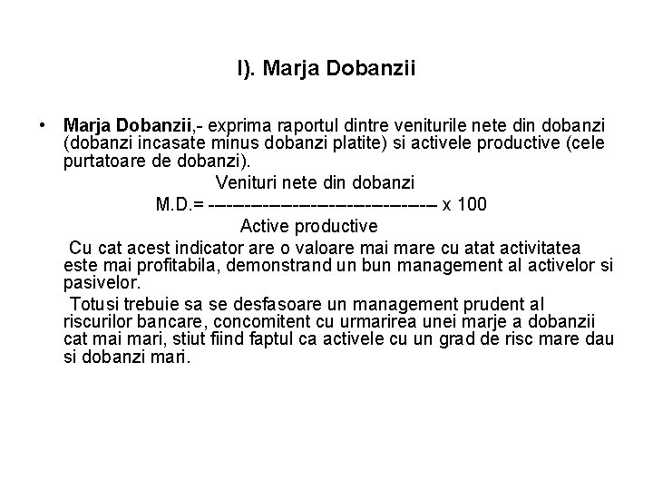 I). Marja Dobanzii • Marja Dobanzii, - exprima raportul dintre veniturile nete din dobanzi I). Marja Dobanzii • Marja Dobanzii, - exprima raportul dintre veniturile nete din dobanzi
