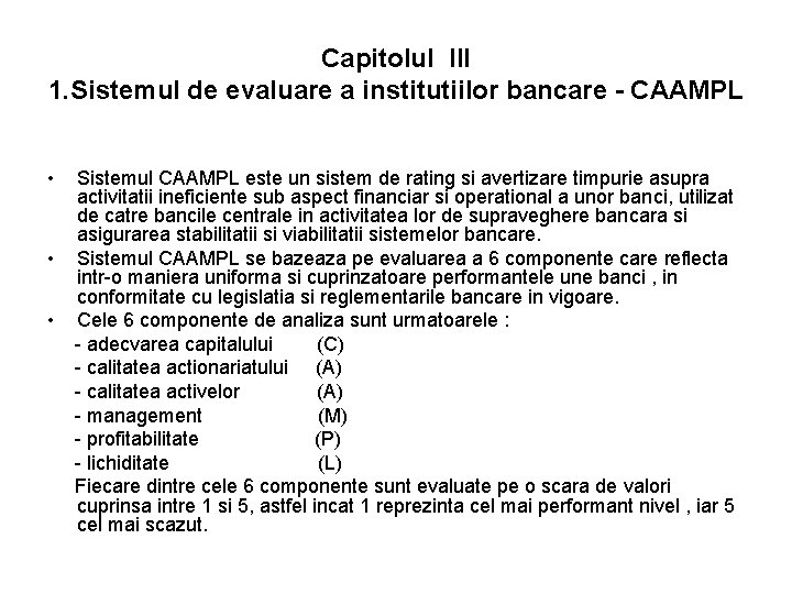 Capitolul lll 1. Sistemul de evaluare a institutiilor bancare - CAAMPL • • • Capitolul lll 1. Sistemul de evaluare a institutiilor bancare - CAAMPL • • •