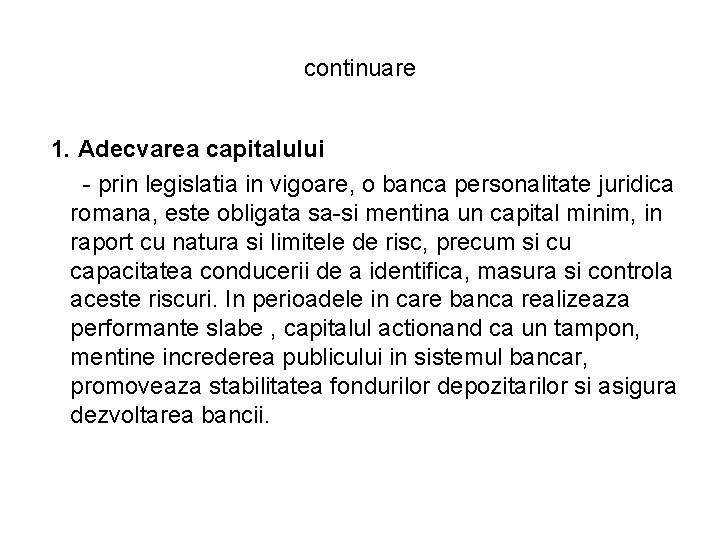 continuare 1. Adecvarea capitalului - prin legislatia in vigoare, o banca personalitate juridica romana, continuare 1. Adecvarea capitalului - prin legislatia in vigoare, o banca personalitate juridica romana,