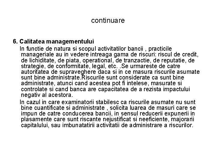continuare 6. Calitatea managementului In functie de natura si scopul activitatilor bancii , practicile continuare 6. Calitatea managementului In functie de natura si scopul activitatilor bancii , practicile