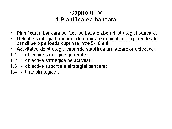 Capitolul l. V 1. Planificarea bancara • Planificarea bancara se face pe baza elaborarii Capitolul l. V 1. Planificarea bancara • Planificarea bancara se face pe baza elaborarii