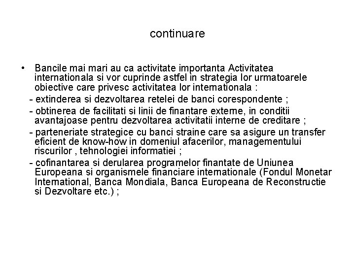 continuare • Bancile mai mari au ca activitate importanta Activitatea internationala si vor cuprinde continuare • Bancile mai mari au ca activitate importanta Activitatea internationala si vor cuprinde