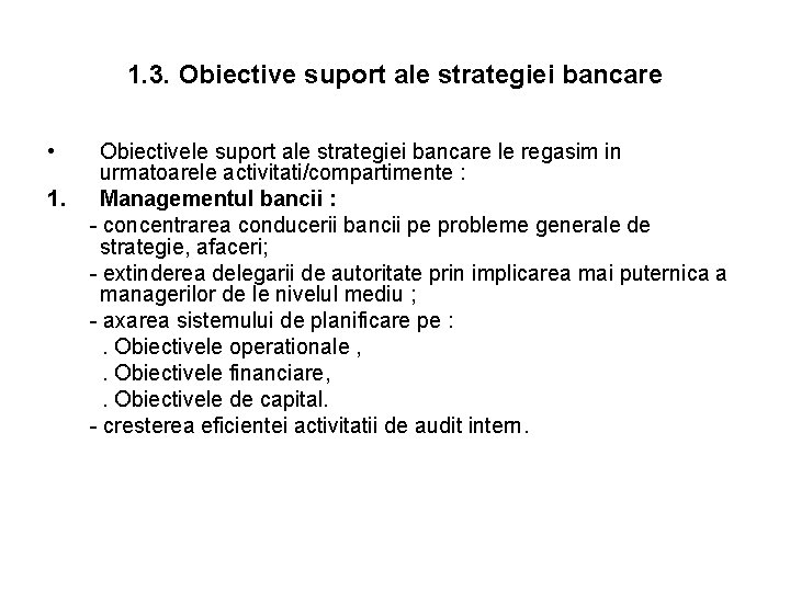 1. 3. Obiective suport ale strategiei bancare • 1. Obiectivele suport ale strategiei bancare 1. 3. Obiective suport ale strategiei bancare • 1. Obiectivele suport ale strategiei bancare
