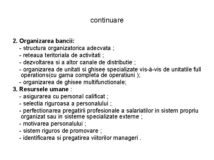 continuare 2. Organizarea bancii: - structura organizatorica adecvata ; - reteaua teritoriala de activitati continuare 2. Organizarea bancii: - structura organizatorica adecvata ; - reteaua teritoriala de activitati