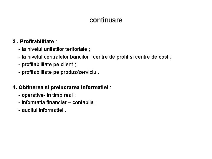 continuare 3. Profitabilitate : - la nivelul unitatilor teritoriale ; - la nivelul centralelor continuare 3. Profitabilitate : - la nivelul unitatilor teritoriale ; - la nivelul centralelor