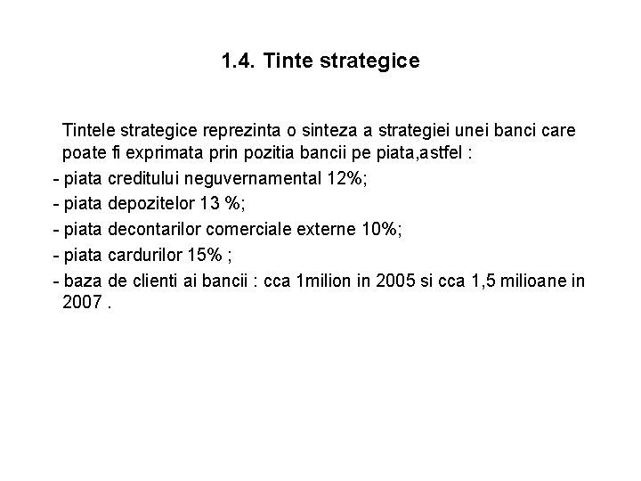 1. 4. Tinte strategice Tintele strategice reprezinta o sinteza a strategiei unei banci care 1. 4. Tinte strategice Tintele strategice reprezinta o sinteza a strategiei unei banci care