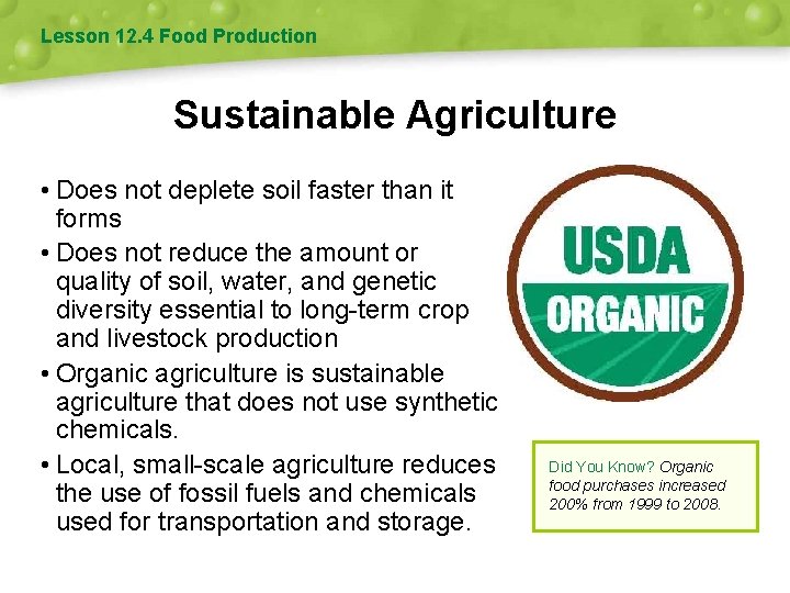 Lesson 12. 4 Food Production Sustainable Agriculture • Does not deplete soil faster than