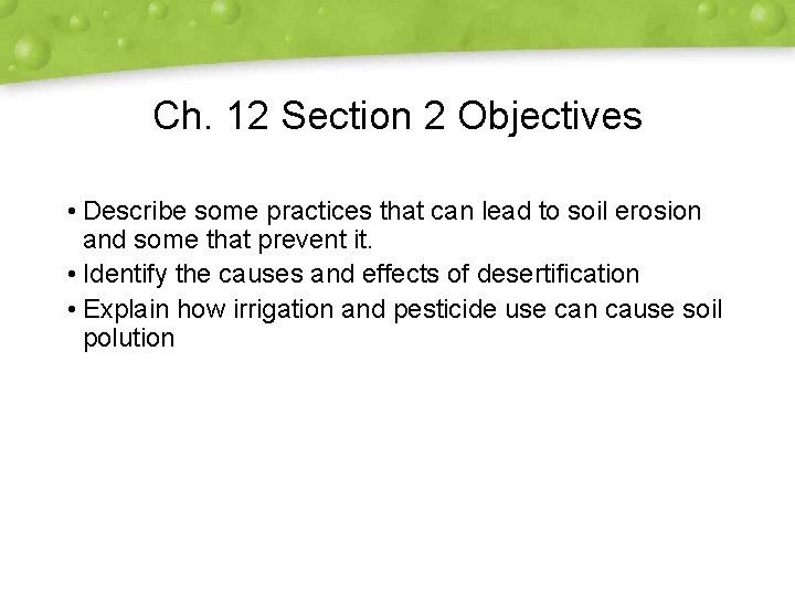 Ch. 12 Section 2 Objectives • Describe some practices that can lead to soil