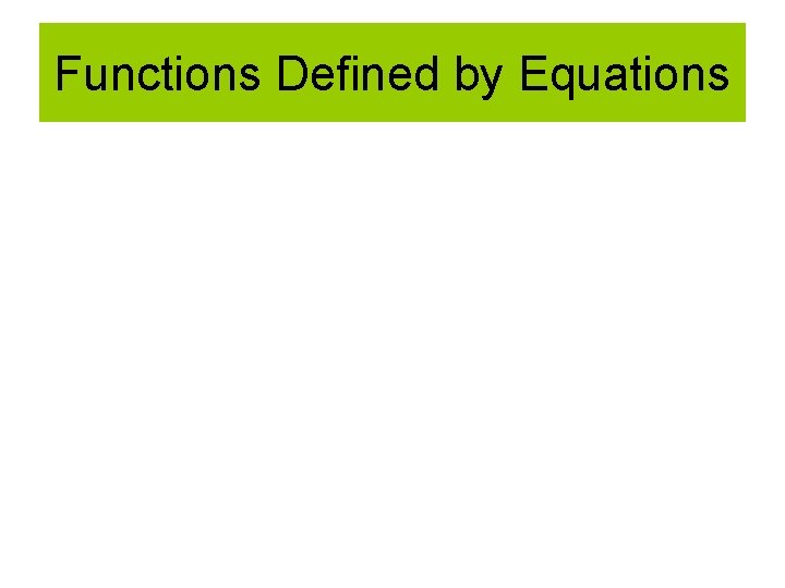 Functions Defined by Equations 