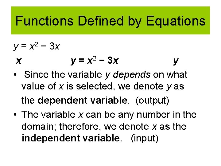 Functions Defined by Equations y = x 2 − 3 x x y =
